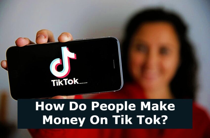  How Do People Make Money On Tik Tok?