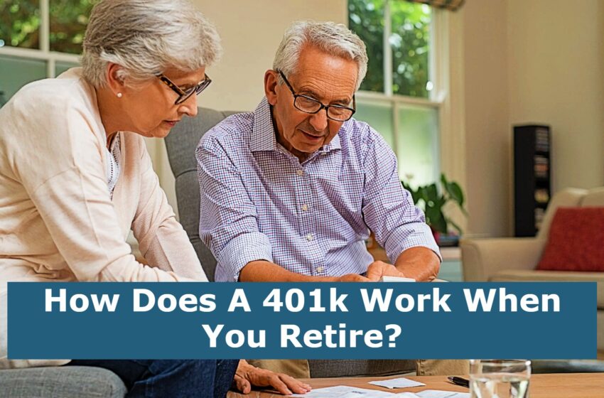 How Does A 401k Work When You Retire?