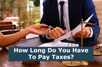 How Long Do You Have To Pay Taxes?