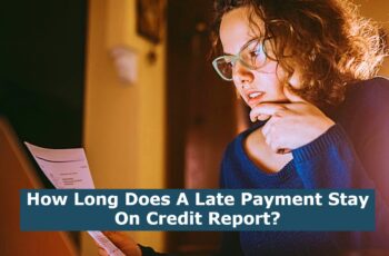 How Long Does A Late Payment Stay On Credit Report?