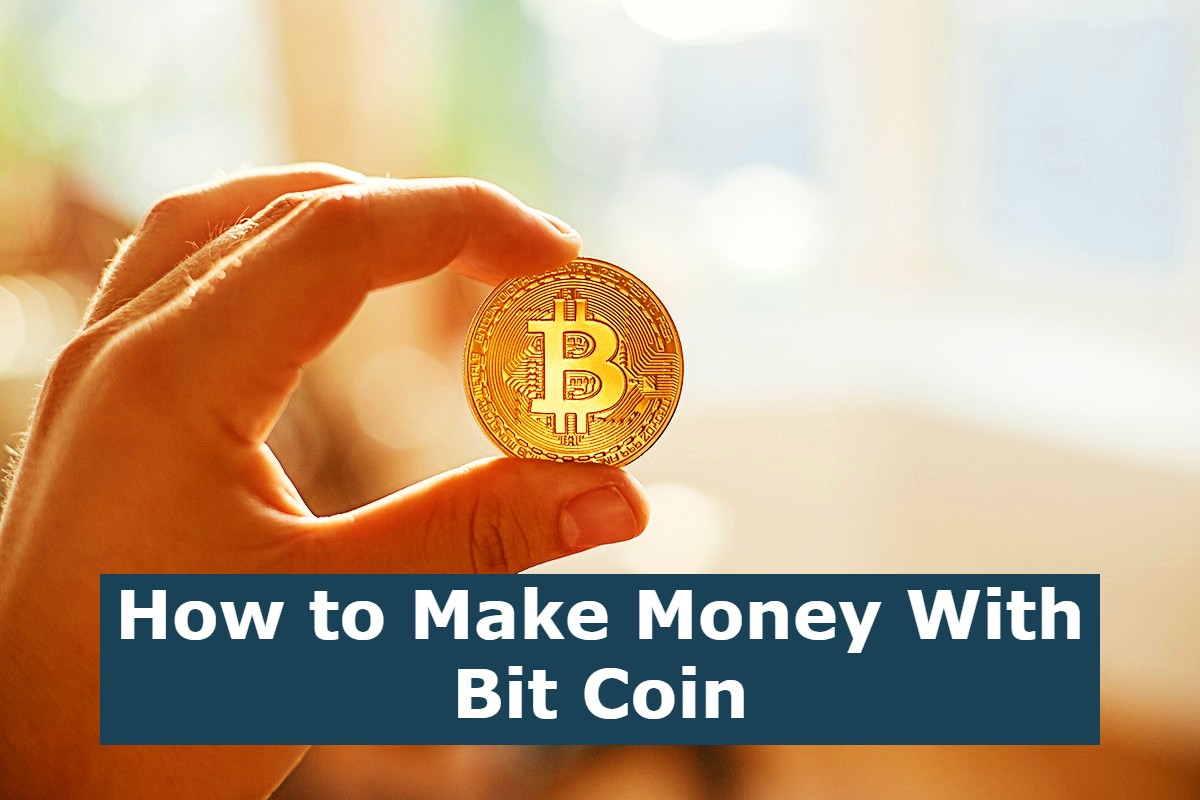 How to Make Money With Bit Coin