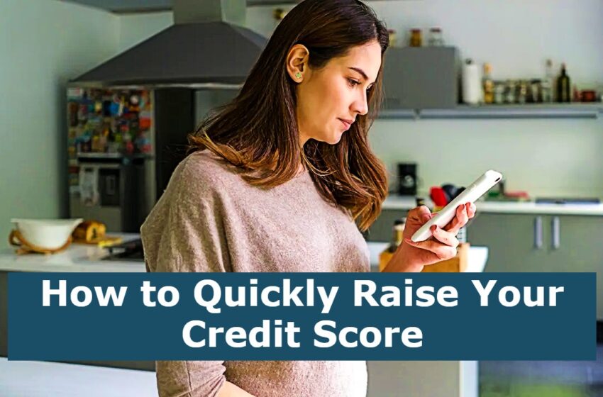  How to Quickly Raise Your Credit Score