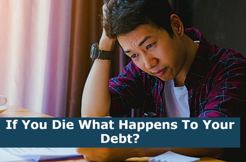 If You Die What Happens To Your Debt?