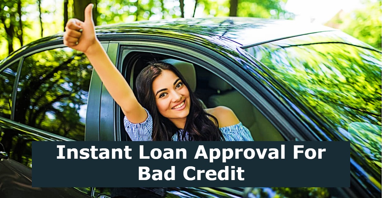 Instant Loan Approval For Bad Credit