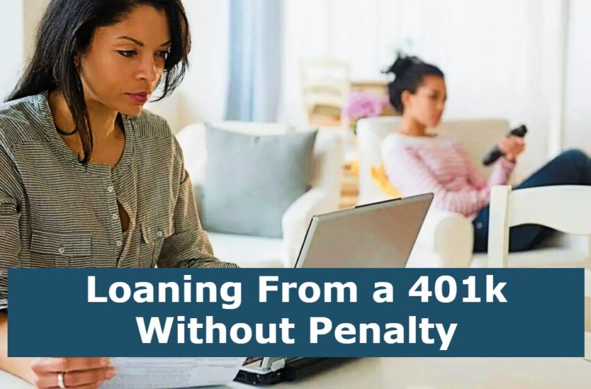  Loaning From a 401k Without Penalty