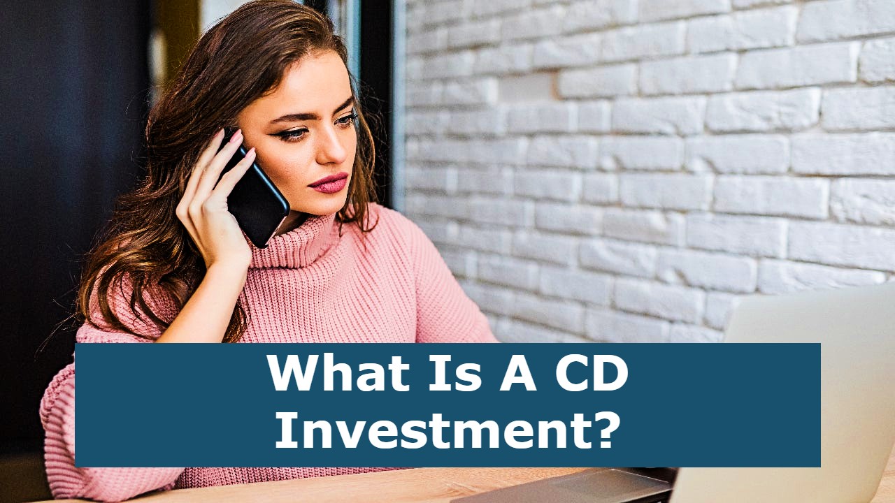 What Is A CD Investment?