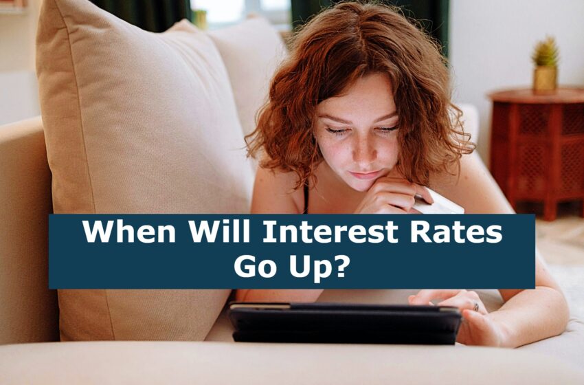 When Will Interest Rates Go Up?